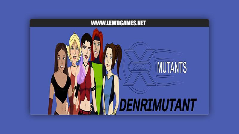 XXXMutants DenriMutant