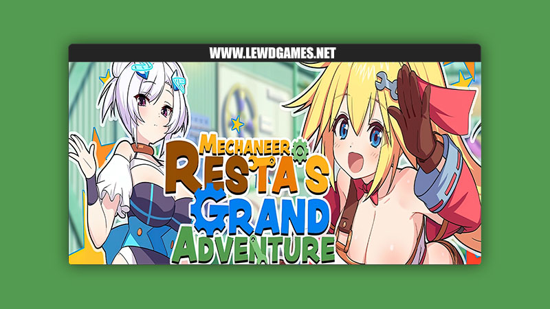 Mechaneer Resta's Grand Adventure Resta!