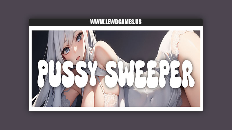 Pussy Sweeper Smutty Games