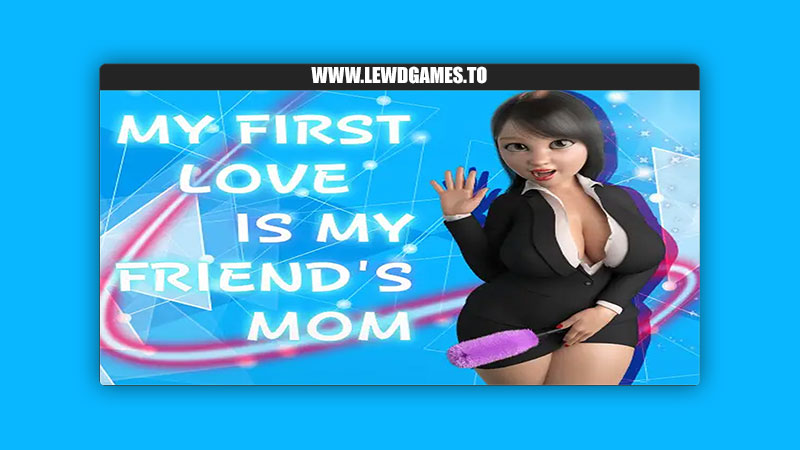 My First Love Is My Friend's Mom DanGames