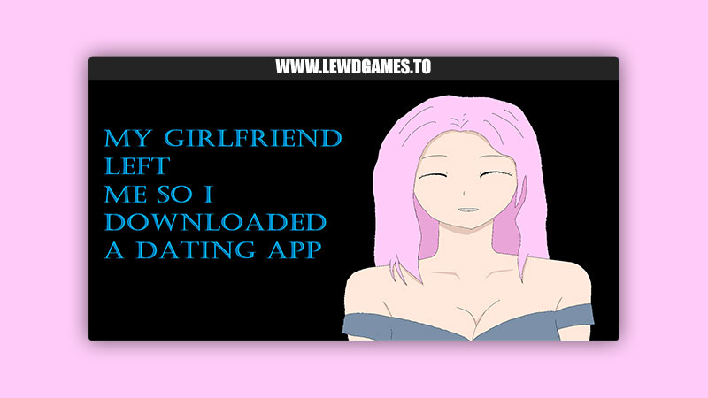 My Girlfriend Left Me So I Downloaded a Dating App Ultarias