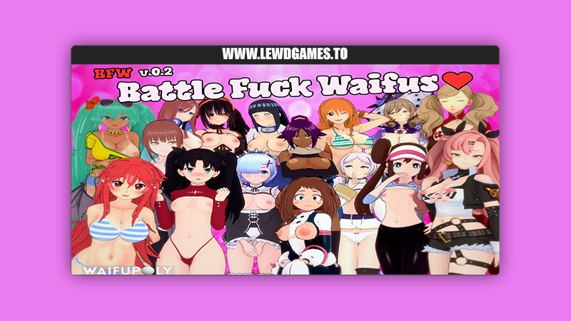 BFW – Battle Fuck Waifus