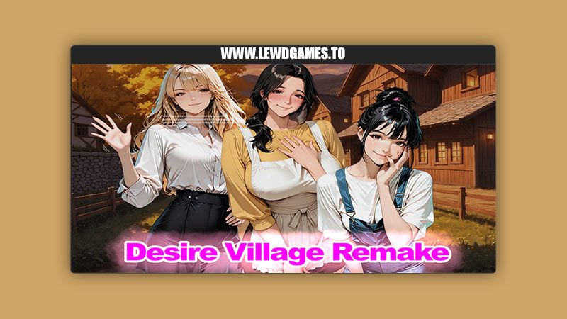 DDesire Village Nut Safe For Work