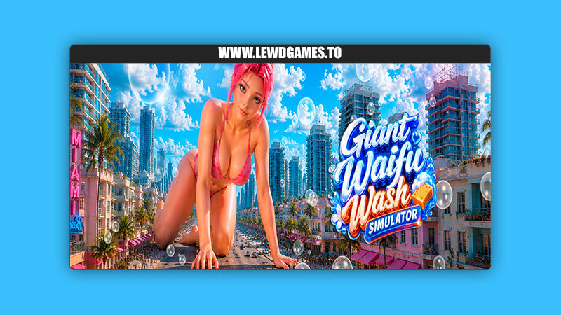 Giant Waifu Wash Simulator