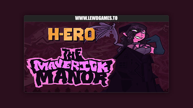 H-ERO - The Maverick Manor Pyksies