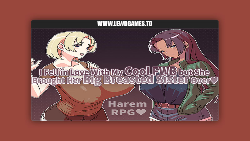 I Fell in Love With My Cool FWB but She Brought Her Big Breasted Sister Over Hoi Hoi Hoi