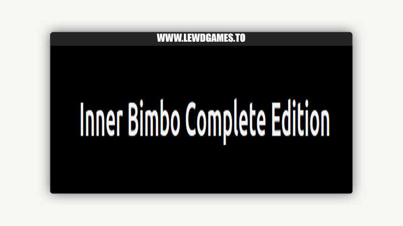 Inner Bimbo (In)Complete Edition morass