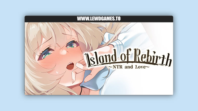 Island of Rebirth NTR and Love Avantgarde