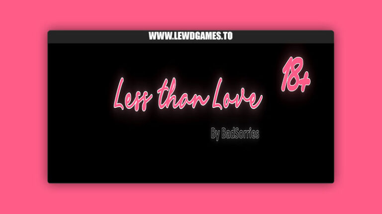 Less Than Love BadSorries