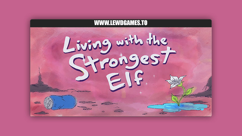 Living With The Strongest Elf StazNTR
