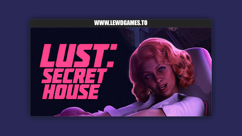 Lust:Secret House Tarla Studio