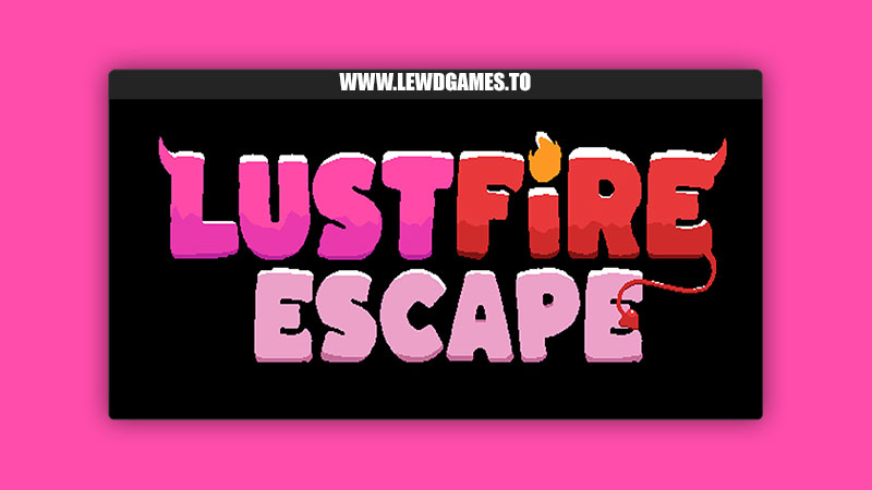 Lustfire Escape TheGreenSpike