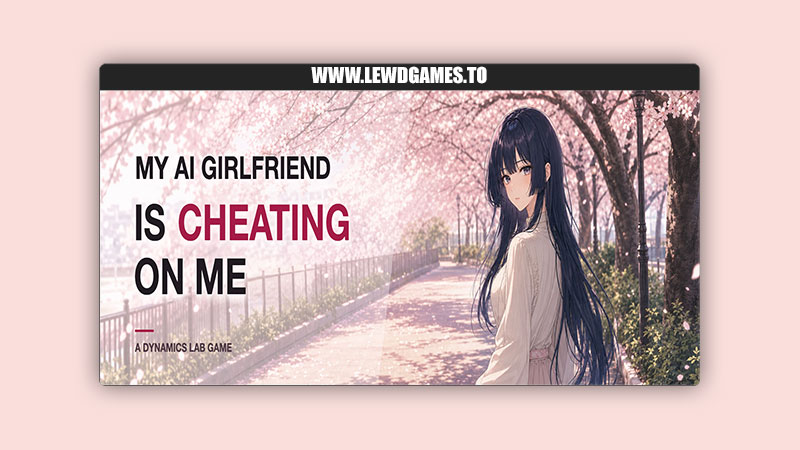My AI Girlfriend Is Cheating on Me Dynamics Lab