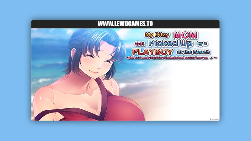 My Ditzy Mom Got Picked Up by a Playboy at the Beach Her son was right there, but she couldn't say no Appetite