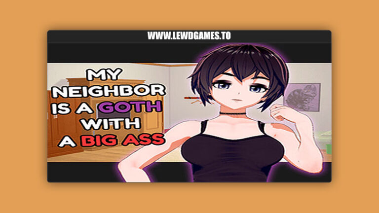 My neighbor is a goth with a big ass sercel games