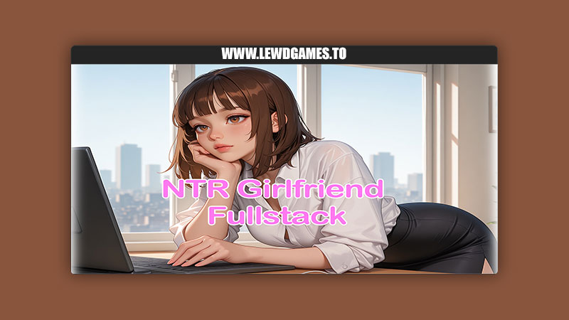 NTR Girlfriend Fullstack NTRNoob