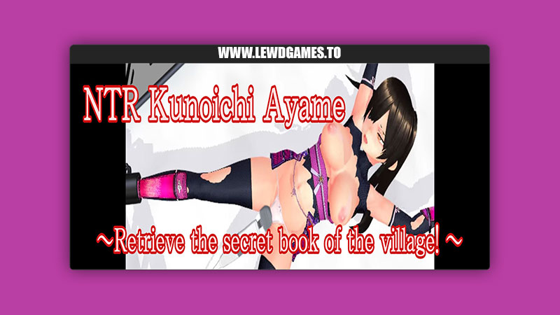 NTR Kunoichi Ayame Retrieve the secret book of the village! N&R