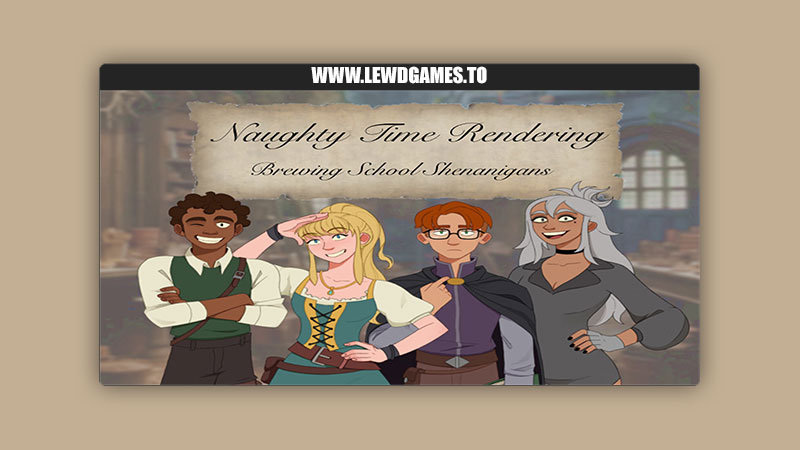 Naughty Time Rendering: Brewing School Shenanigans