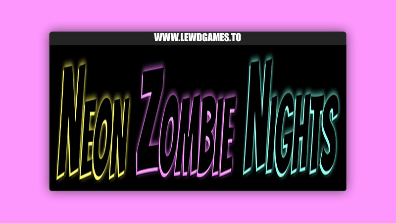 Neon Zombie Nights Lustfoo
