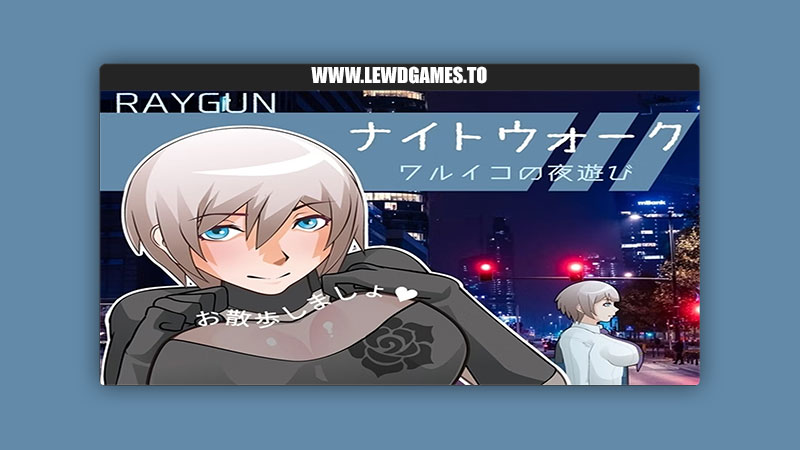 Night Walk -Waruiko's Nightlife- Raygun