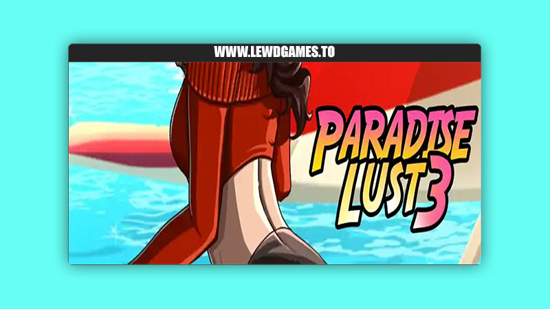 Paradise Lust 3 Flexible Media