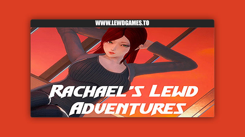 Rachael’s Lewd Adventures