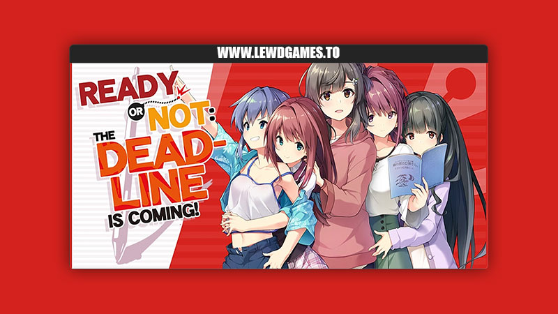 Ready or Not – The Deadline is coming!