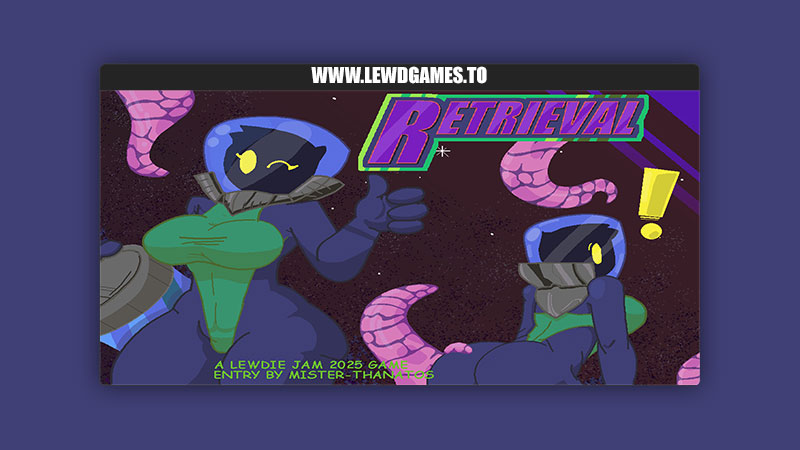 Retrieval - LewdieJam 3 entry MisterThanatos