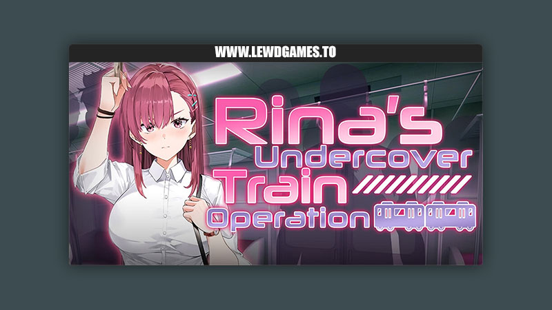 Rina’s Undercover Train Operation