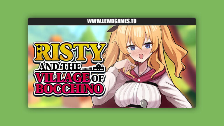 Risty and the Village of Bocchino We've Got Lewds!