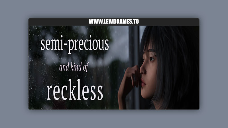 Semi-Precious and kind of Reckless lucia