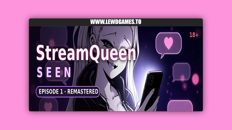 StreamQueen SEEN - Episode 1 Remastered Rawd Studio