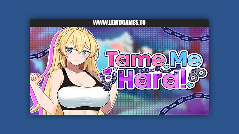 Tame Me Hard!