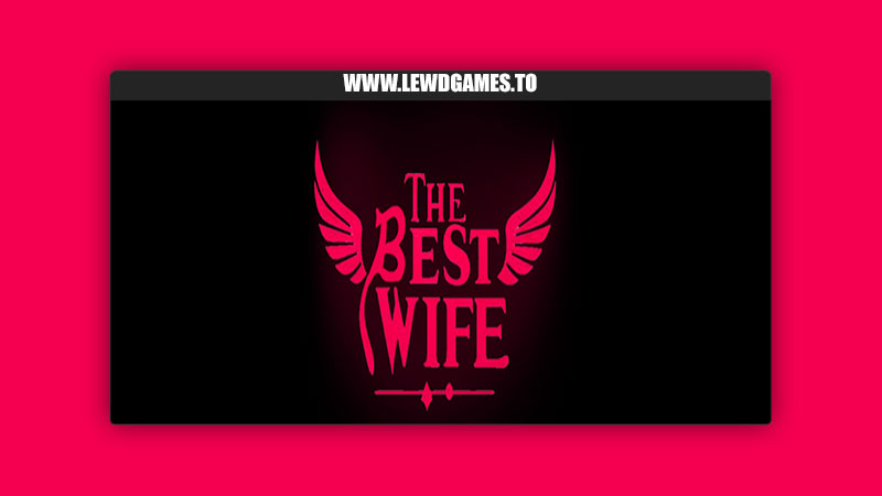 The Best Wife Revamp GilgaGames