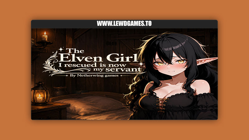 The Elven Girl I Rescued is Now My Servant Netherwing Games