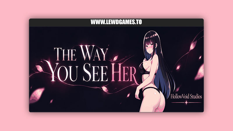 The Way You See Her HollowVoid Studios