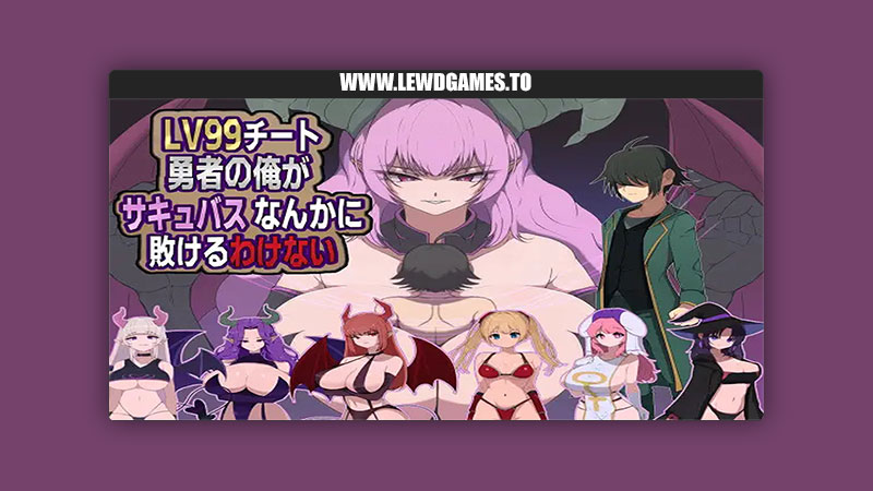 There's No Way I, a LV99 Cheat Hero, Would Lose to Some Succubus M-Gentlemen After-party