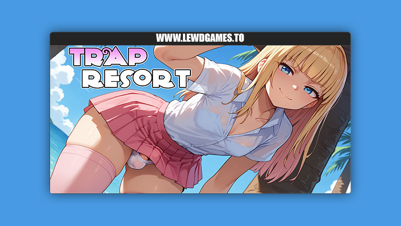 Trap Resort Wet Dreams
