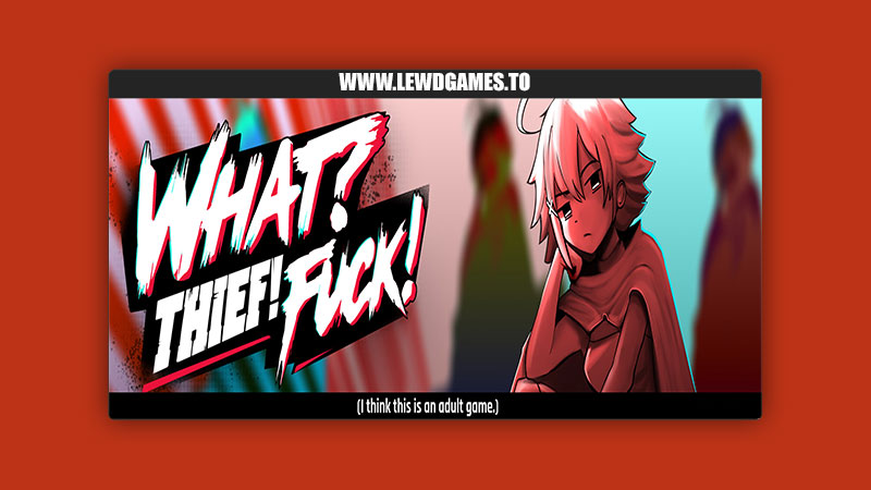 WHAT? THIEF! FUCK!