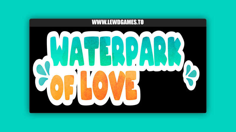 Waterpark Of Love SatyrKing