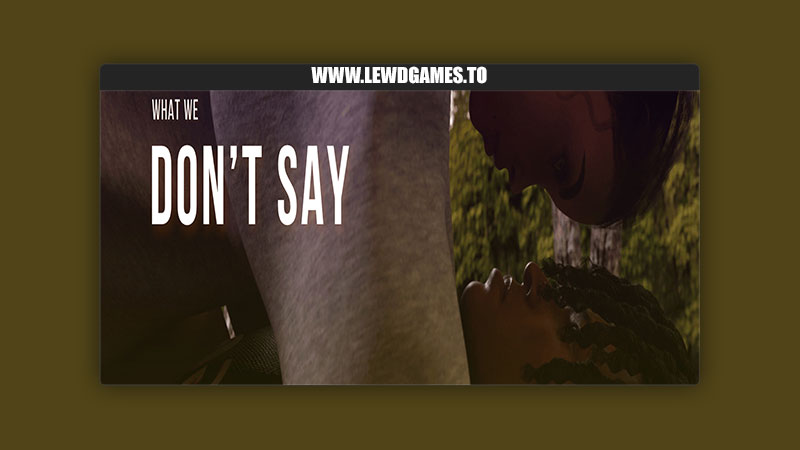 What We Don't Say DubiousMoe