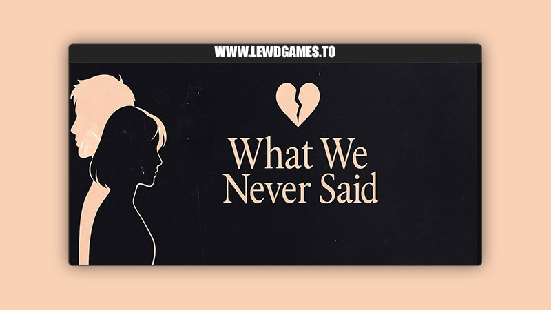 What We Never Said BaiHu Studio