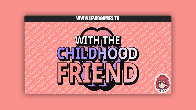 With The Childhood Friend Ama Team